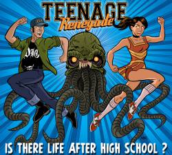 Teenage Renegade : Is There Life After High School?